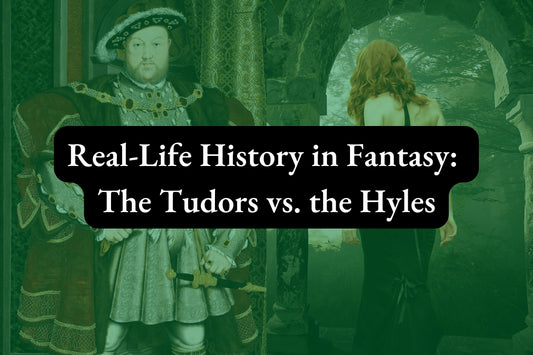 Real-Life History in Fantasy: The Tudors vs. the Hyles